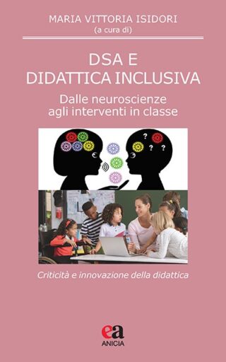 DSA e didattica inclusiva. Dalle neuroscienze agli interventi in classe